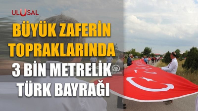 Büyük Zaferin topraklarında 3 bin metrelik Türk bayrağı